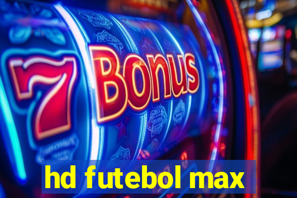 hd futebol max